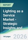 Lighting as a Service Market - Strategic Insights and Forecasts (2026-2031)- Product Image