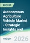 Autonomous Agriculture Vehicle Market - Strategic Insights and Forecasts (2026-2031) - Product Thumbnail Image