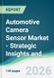 Automotive Camera Sensor Market - Strategic Insights and Forecasts (2026-2031) - Product Thumbnail Image