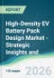 High-Density EV Battery Pack Design Market - Strategic Insights and Forecasts (2026-2031) - Product Thumbnail Image