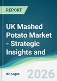 UK Mashed Potato Market - Strategic Insights and Forecasts (2026-2031)- Product Image