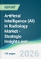 Artificial Intelligence (AI) in Radiology Market - Strategic Insights and Forecasts (2026-2031) - Product Image