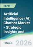 Artificial Intelligence (AI) Chatbot Market - Strategic Insights and Forecasts (2026-2031)- Product Image