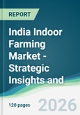 India Indoor Farming Market - Strategic Insights and Forecasts (2026-2031)- Product Image