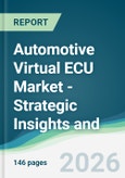 Automotive Virtual ECU Market - Strategic Insights and Forecasts (2026-2031)- Product Image