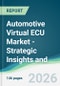 Automotive Virtual ECU Market - Strategic Insights and Forecasts (2026-2031) - Product Thumbnail Image