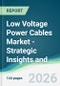 Low Voltage Power Cables Market - Strategic Insights and Forecasts (2026-2031) - Product Thumbnail Image