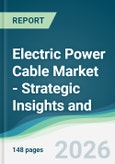Electric Power Cable Market - Strategic Insights and Forecasts (2026-2031)- Product Image