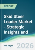Skid Steer Loader Market - Strategic Insights and Forecasts (2026-2031)- Product Image