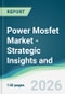 Power Mosfet Market - Strategic Insights and Forecasts (2026-2031) - Product Thumbnail Image