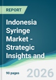 Indonesia Syringe Market - Strategic Insights and Forecasts (2026-2031)- Product Image