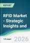 RFID Market - Strategic Insights and Forecasts (2026-2031) - Product Thumbnail Image
