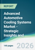Advanced Automotive Cooling Systems Market - Strategic Insights and Forecasts (2026-2031)- Product Image