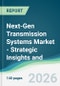 Next-Gen Transmission Systems Market - Strategic Insights and Forecasts (2026-2031) - Product Thumbnail Image