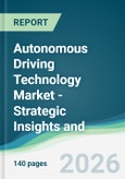 Autonomous Driving Technology Market - Strategic Insights and Forecasts (2026-2031)- Product Image