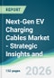 Next-Gen EV Charging Cables Market - Strategic Insights and Forecasts (2026-2031) - Product Thumbnail Image