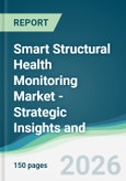 Smart Structural Health Monitoring Market - Strategic Insights and Forecasts (2026-2031)- Product Image