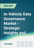 In-Vehicle Data Governance Market - Strategic Insights and Forecasts (2026-2031)- Product Image