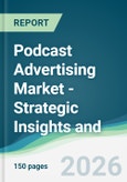 Podcast Advertising Market - Strategic Insights and Forecasts (2026-2031)- Product Image