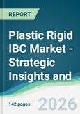 Plastic Rigid IBC Market - Strategic Insights and Forecasts (2026-2031)- Product Image