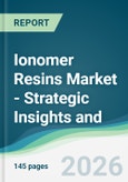 Ionomer Resins Market - Strategic Insights and Forecasts (2026-2031)- Product Image
