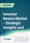 Ionomer Resins Market - Strategic Insights and Forecasts (2026-2031) - Product Thumbnail Image