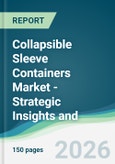 Collapsible Sleeve Containers Market - Strategic Insights and Forecasts (2026-2031)- Product Image