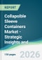 Collapsible Sleeve Containers Market - Strategic Insights and Forecasts (2026-2031) - Product Thumbnail Image