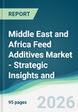 Middle East and Africa Feed Additives Market - Strategic Insights and Forecasts (2026-2031)- Product Image