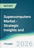 Supercomputers Market - Strategic Insights and Forecasts (2026-2031)- Product Image