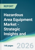 Hazardous Area Equipment Market - Strategic Insights and Forecasts (2026-2031)- Product Image