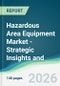 Hazardous Area Equipment Market - Strategic Insights and Forecasts (2026-2031) - Product Thumbnail Image