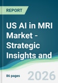 US AI in MRI Market - Strategic Insights and Forecasts (2026-2031)- Product Image