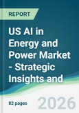 US AI in Energy and Power Market - Strategic Insights and Forecasts (2026-2031)- Product Image