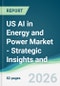 US AI in Energy and Power Market - Strategic Insights and Forecasts (2026-2031) - Product Image
