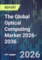The Global Optical Computing Market 2026-2036 - Product Thumbnail Image