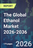 The Global Ethanol Market 2026-2036- Product Image
