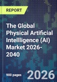The Global Physical Artificial Intellligence (AI) Market 2026-2040- Product Image
