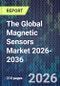 The Global Magnetic Sensors Market 2026-2036 - Product Thumbnail Image