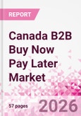 Canada B2B Buy Now Pay Later Business and Investment Opportunities Databook - 45+ KPIs on B2B BNPL Market Size, End-Use Sectors, Retail Product Categories, Sales Channels, Company Size, Market Share - Q2 2026 Update- Product Image