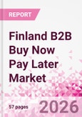 Finland B2B Buy Now Pay Later Business and Investment Opportunities Databook - 45+ KPIs on B2B BNPL Market Size, End-Use Sectors, Retail Product Categories, Sales Channels, Company Size - Q2 2026 Update- Product Image