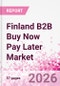 Finland B2B Buy Now Pay Later Business and Investment Opportunities Databook - 45+ KPIs on B2B BNPL Market Size, End-Use Sectors, Retail Product Categories, Sales Channels, Company Size - Q2 2026 Update - Product Thumbnail Image