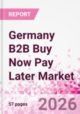 Germany B2B Buy Now Pay Later Business and Investment Opportunities Databook - 45+ KPIs on B2B BNPL Market Size, End-Use Sectors, Retail Product Categories, Sales Channels, Company Size, Market Share - Q2 2026 Update- Product Image