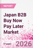 Japan B2B Buy Now Pay Later Business and Investment Opportunities Databook - 45+ KPIs on B2B BNPL Market Size, End-Use Sectors, Retail Product Categories, Sales Channels, Company Size, Market Share - Q2 2026 Update- Product Image