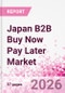 Japan B2B Buy Now Pay Later Business and Investment Opportunities Databook - 45+ KPIs on B2B BNPL Market Size, End-Use Sectors, Retail Product Categories, Sales Channels, Company Size, Market Share - Q2 2026 Update - Product Image