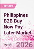 Philippines B2B Buy Now Pay Later Business and Investment Opportunities Databook - 45+ KPIs on B2B BNPL Market Size, End-Use Sectors, Retail Product Categories, Sales Channels, Company Size - Q2 2026 Update- Product Image