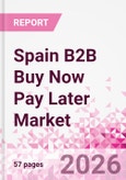 Spain B2B Buy Now Pay Later Business and Investment Opportunities Databook - 45+ KPIs on B2B BNPL Market Size, End-Use Sectors, Retail Product Categories, Sales Channels, Company Size, Market Share - Q2 2026 Update- Product Image