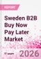 Sweden B2B Buy Now Pay Later Business and Investment Opportunities Databook - 45+ KPIs on B2B BNPL Market Size, End-Use Sectors, Retail Product Categories, Sales Channels, Company Size, Market Share - Q2 2026 Update - Product Thumbnail Image