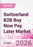 Switzerland B2B Buy Now Pay Later Business and Investment Opportunities Databook - 45+ KPIs on B2B BNPL Market Size, End-Use Sectors, Retail Product Categories, Sales Channels, Company Size - Q2 2026 Update- Product Image