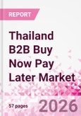 Thailand B2B Buy Now Pay Later Business and Investment Opportunities Databook - 45+ KPIs on B2B BNPL Market Size, End-Use Sectors, Retail Product Categories, Sales Channels, Company Size - Q2 2026 Update- Product Image